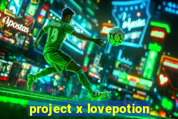 project x lovepotion